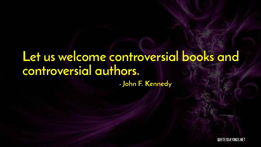 Controversial Books Quotes By John F. Kennedy