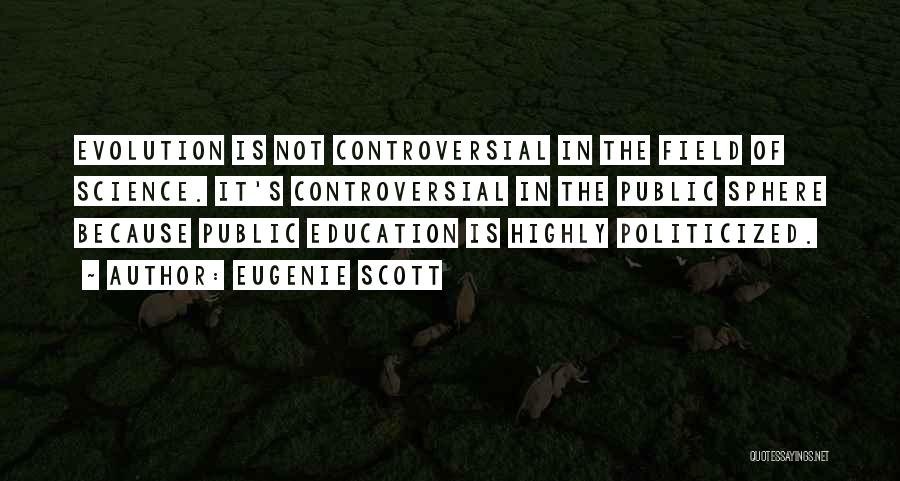 Controversial Education Quotes By Eugenie Scott