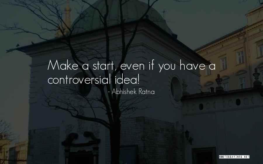 Controversial Ideas Quotes By Abhishek Ratna Controversial Ideas Quotes By Abhishek Ratna