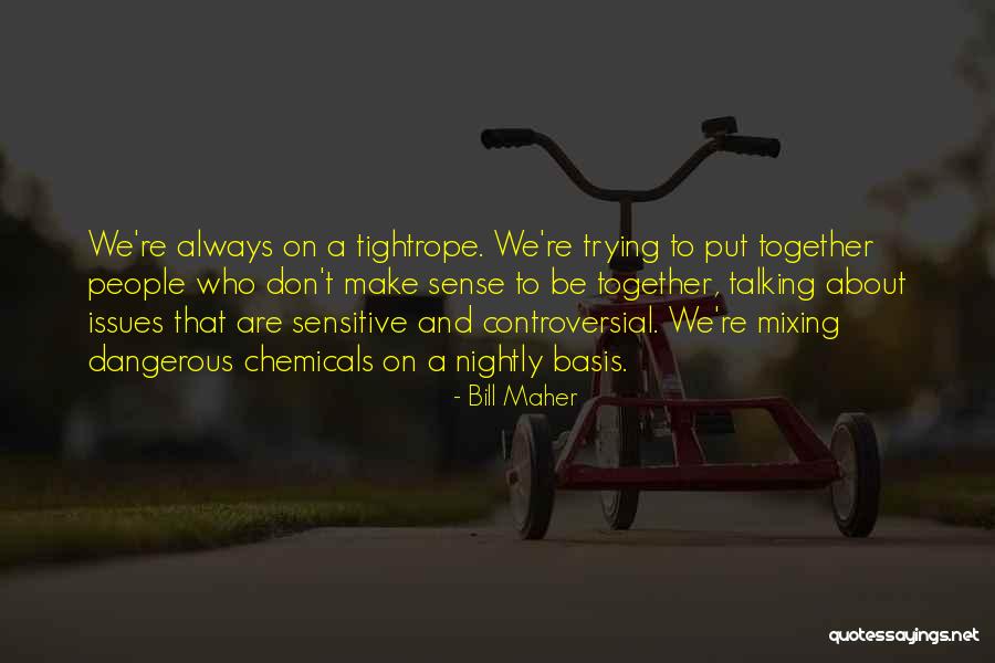 Controversial Issues Quotes By Bill Maher Controversial Issues Quotes By Bill Maher