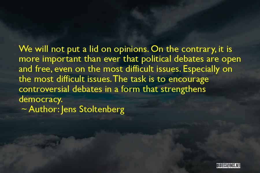 Controversial Issues Quotes By Jens Stoltenberg