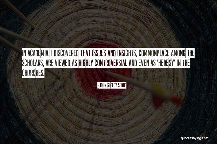 Controversial Issues Quotes By John Shelby Spong Controversial Issues Quotes By John Shelby Spong
