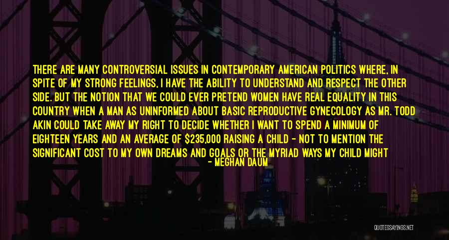 Controversial Issues Quotes By Meghan Daum Controversial Issues Quotes By Meghan Daum