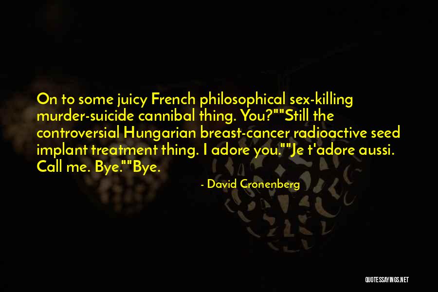 Controversial Philosophical Quotes By David Cronenberg Controversial Philosophical Quotes By David Cronenberg