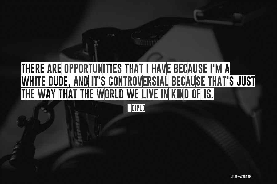 Controversial Quotes By Diplo Controversial Quotes By Diplo