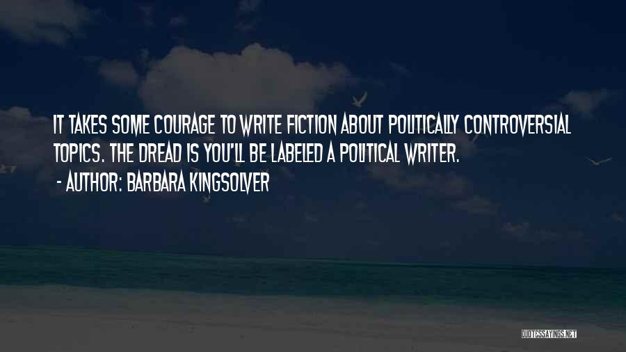 Controversial Topics Quotes By Barbara Kingsolver