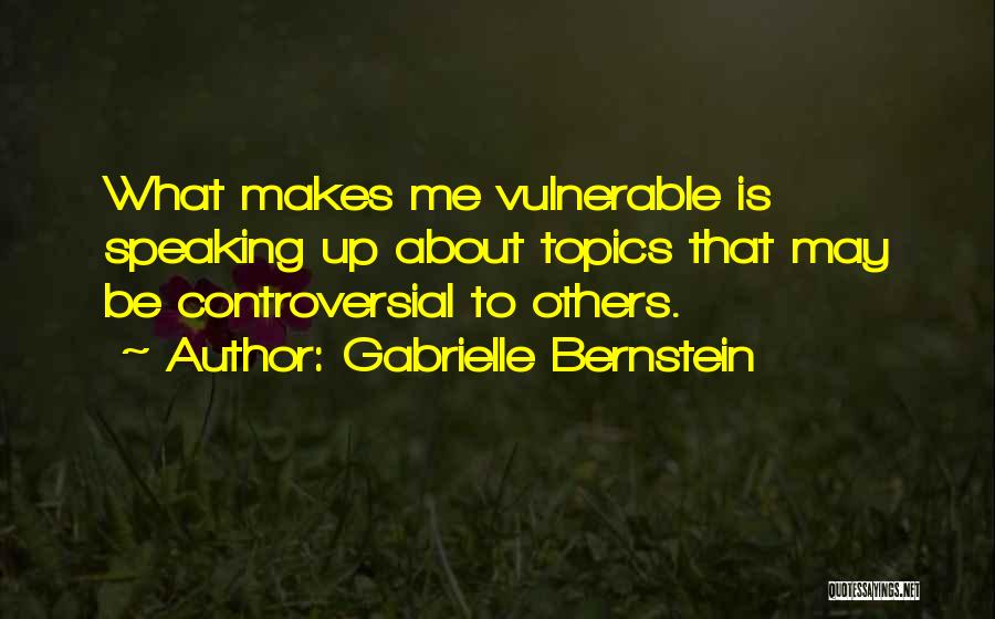 Controversial Topics Quotes By Gabrielle Bernstein