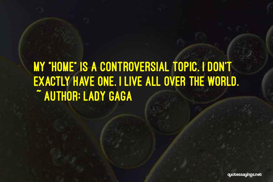 Controversial Topics Quotes By Lady Gaga