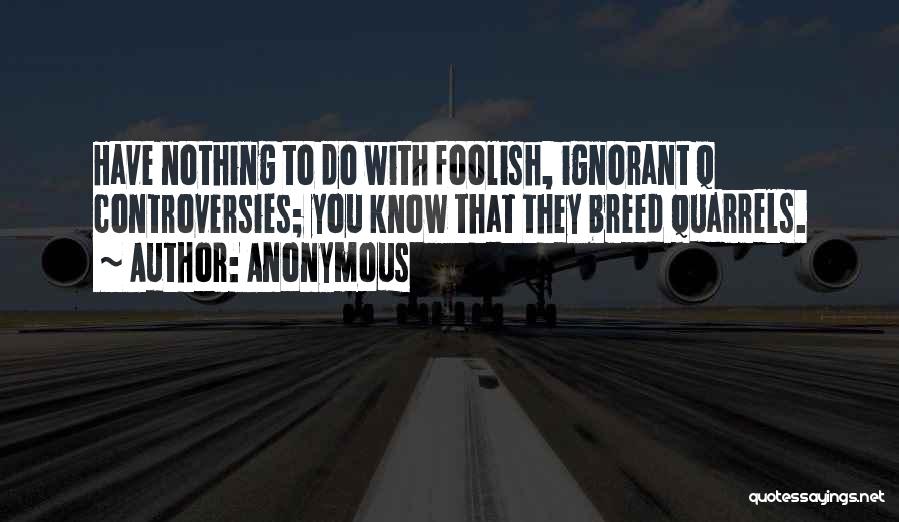 Controversies Quotes By Anonymous