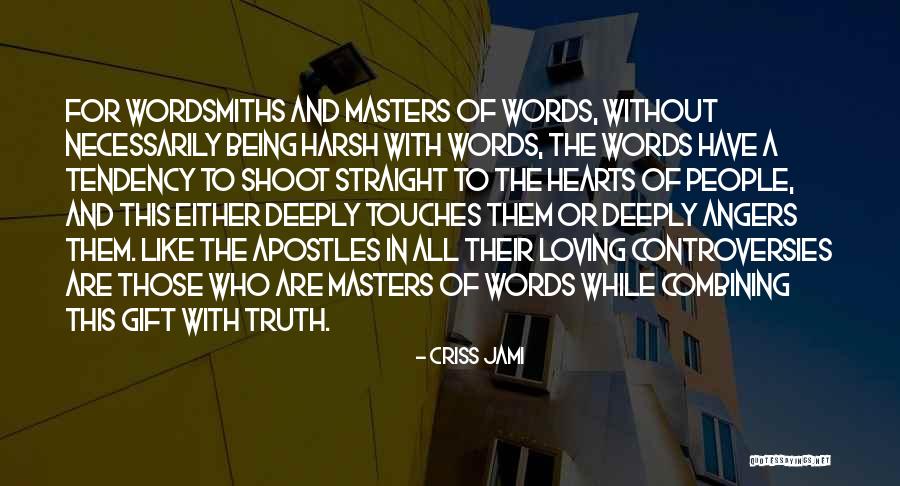 Controversies Quotes By Criss Jami