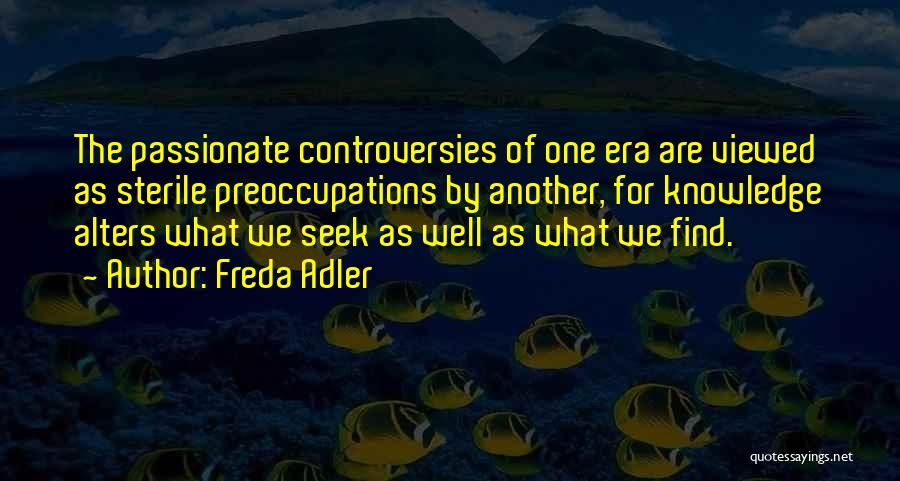 Controversies Quotes By Freda Adler