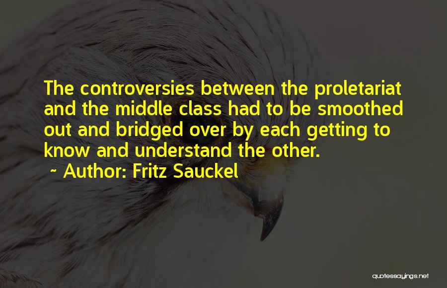 Controversies Quotes By Fritz Sauckel