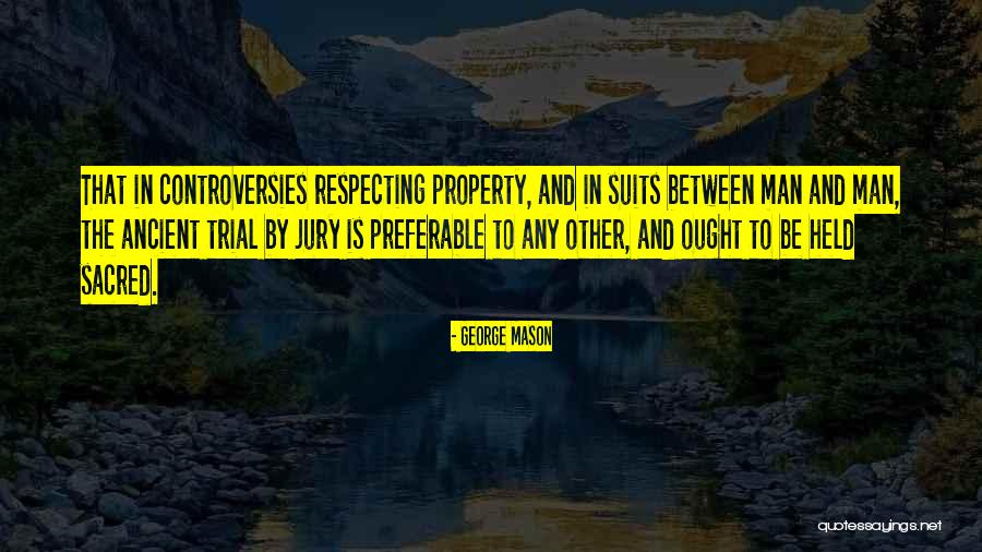 Controversies Quotes By George Mason Controversies Quotes By George Mason