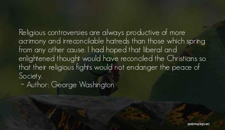 Controversies Quotes By George Washington
