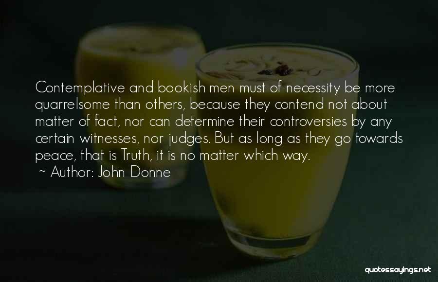 Controversies Quotes By John Donne