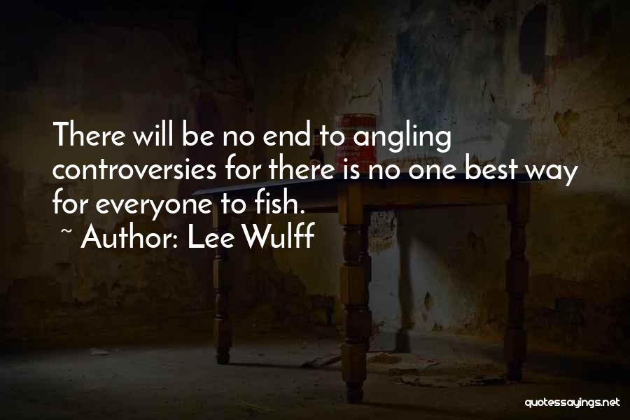 Controversies Quotes By Lee Wulff