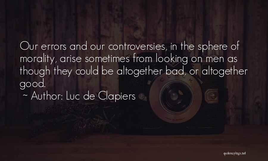 Controversies Quotes By Luc De Clapiers