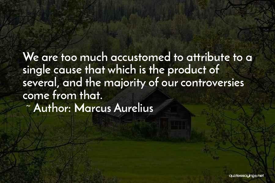 Controversies Quotes By Marcus Aurelius