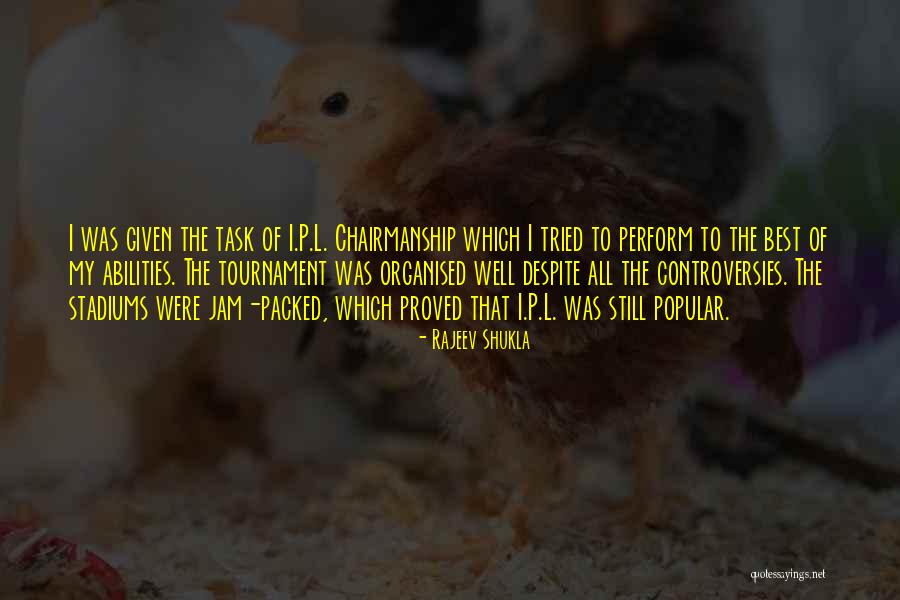 Controversies Quotes By Rajeev Shukla Controversies Quotes By Rajeev Shukla