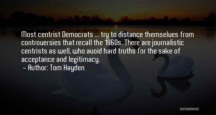 Controversies Quotes By Tom Hayden