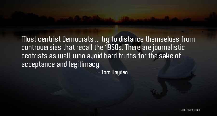 Controversies Quotes By Tom Hayden