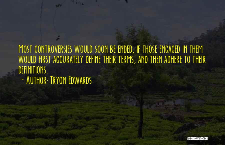 Controversies Quotes By Tryon Edwards