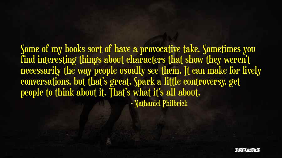 Controversy In Books Quotes By Nathaniel Philbrick Controversy In Books Quotes By Nathaniel Philbrick