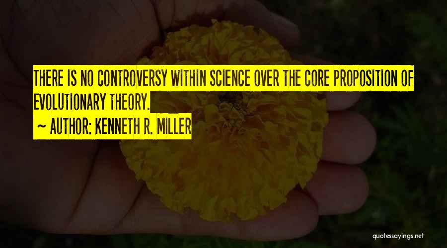 Controversy In Science Quotes By Kenneth R. Miller