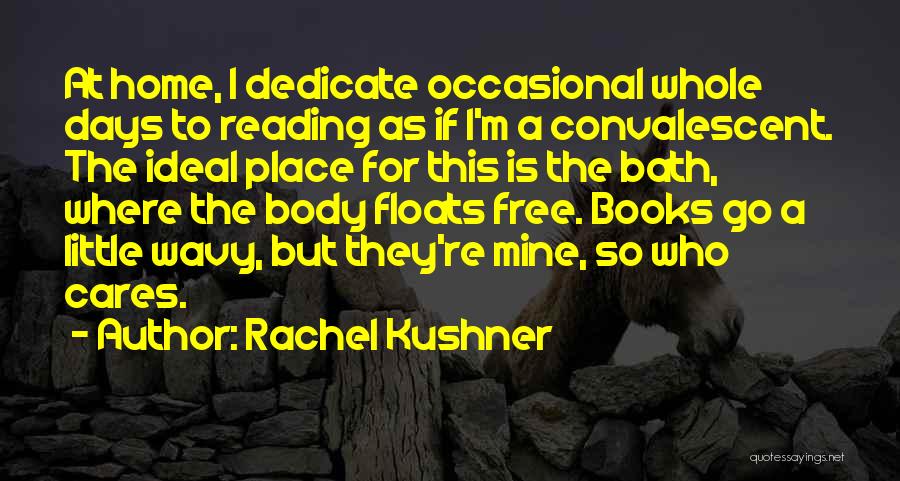 Convalescent Quotes By Rachel Kushner