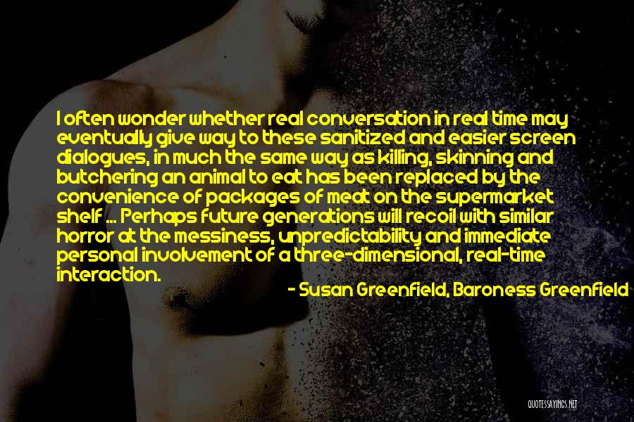 Convenience Quotes By Susan Greenfield, Baroness Greenfield Convenience Quotes By Susan Greenfield, Baroness Greenfield