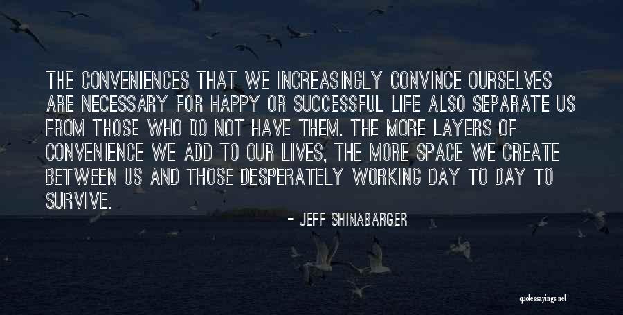 Conveniences Of Life Quotes By Jeff Shinabarger Conveniences Of Life Quotes By Jeff Shinabarger