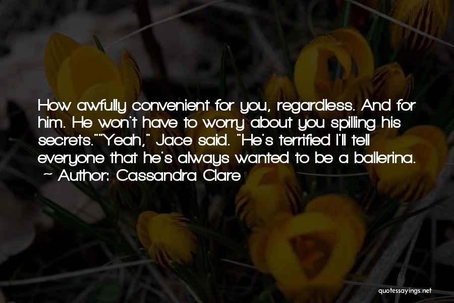 Convenient For You Quotes By Cassandra Clare