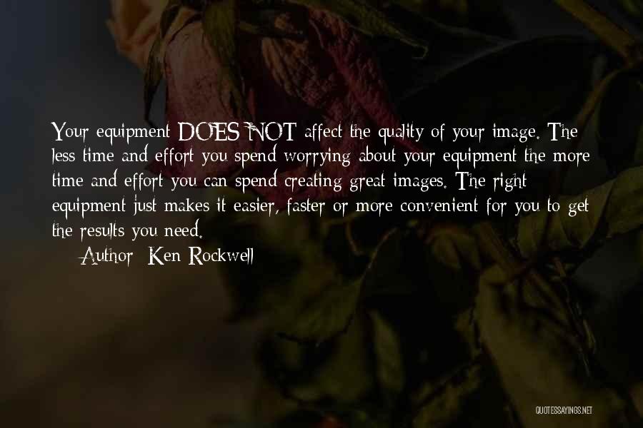 Convenient For You Quotes By Ken Rockwell