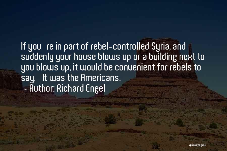 Convenient For You Quotes By Richard Engel