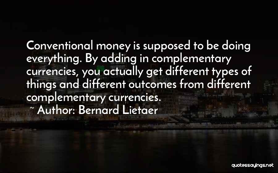 Conventional Currency Quotes By Bernard Lietaer