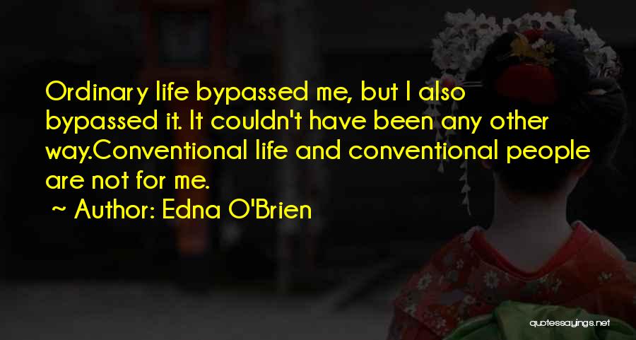 Conventional Life Quotes By Edna O'Brien