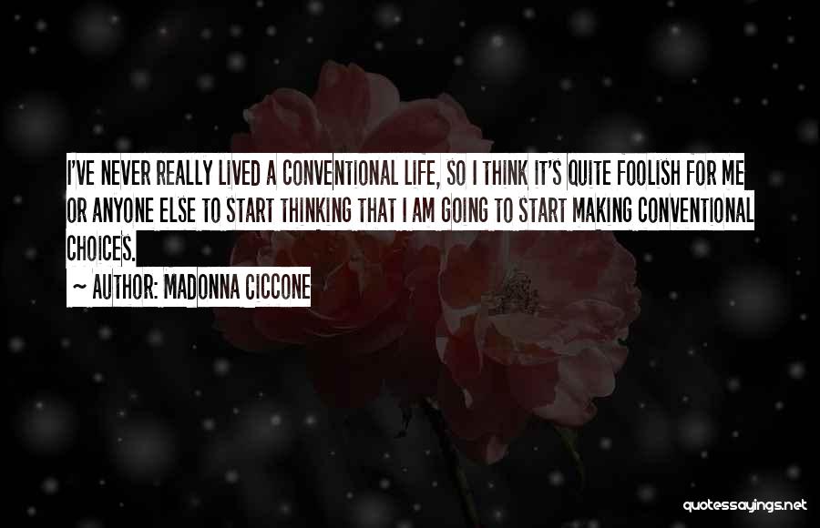 Conventional Life Quotes By Madonna Ciccone