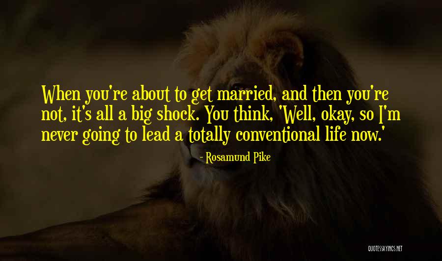 Conventional Quotes By Rosamund Pike Conventional Quotes By Rosamund Pike