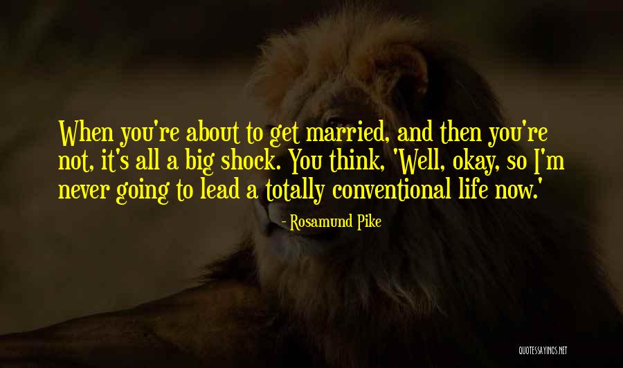 Conventional Quotes By Rosamund Pike