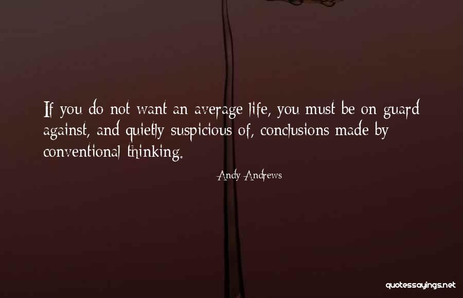 Conventional Thinking Quotes By Andy Andrews Conventional Thinking Quotes By Andy Andrews