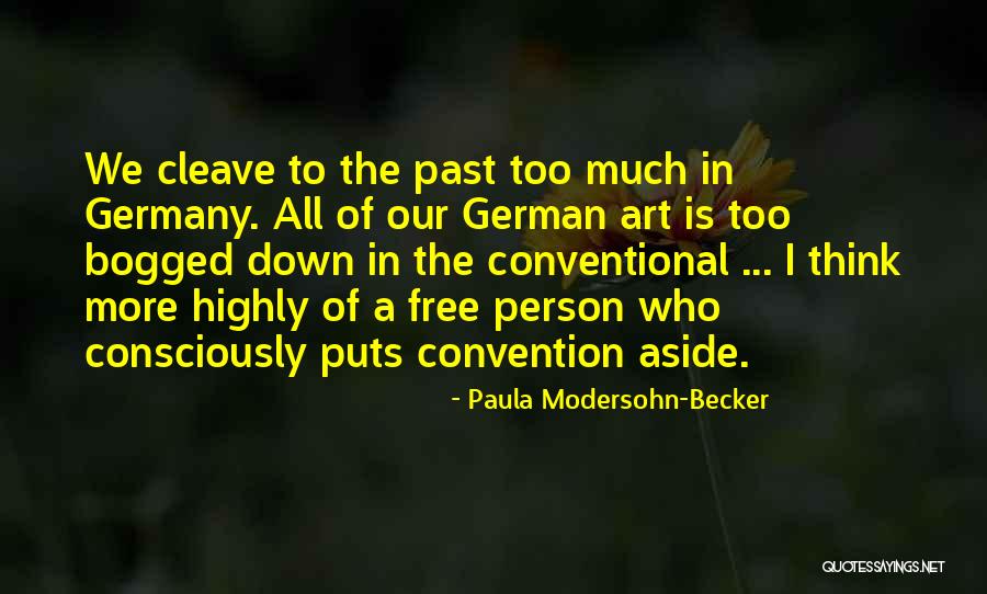 Conventional Thinking Quotes By Paula Modersohn-Becker Conventional Thinking Quotes By Paula Modersohn-Becker