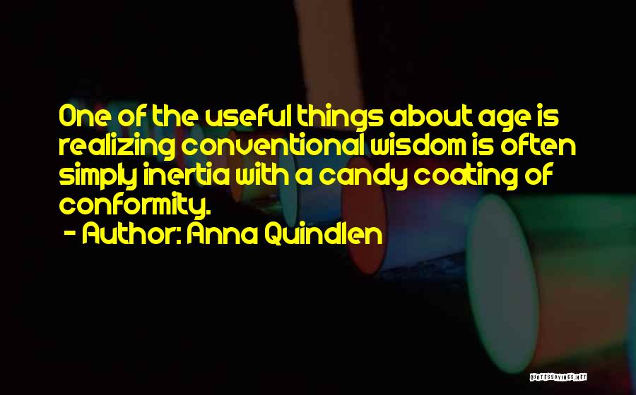 Conventional Wisdom Quotes By Anna Quindlen