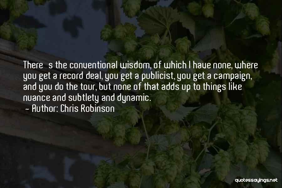 Conventional Wisdom Quotes By Chris Robinson