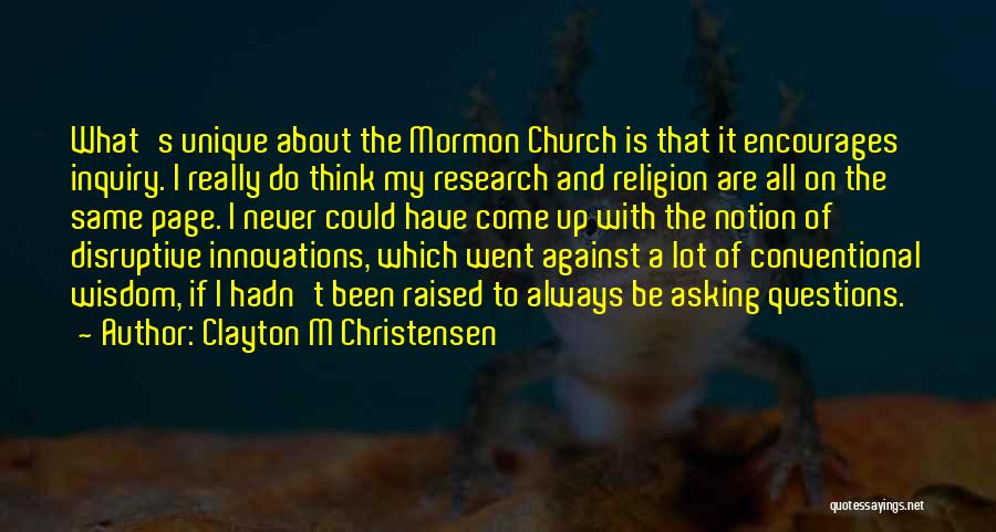 Conventional Wisdom Quotes By Clayton M Christensen