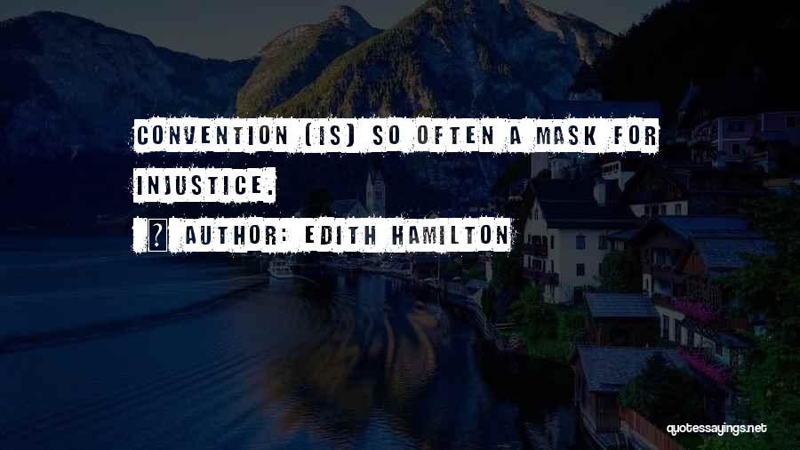 Conventional Wisdom Quotes By Edith Hamilton