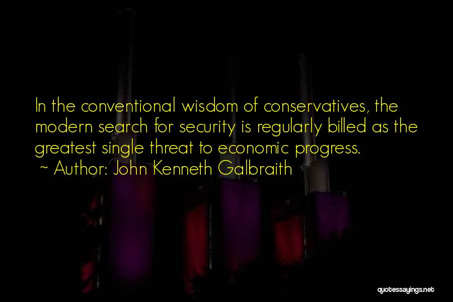 Conventional Wisdom Quotes By John Kenneth Galbraith