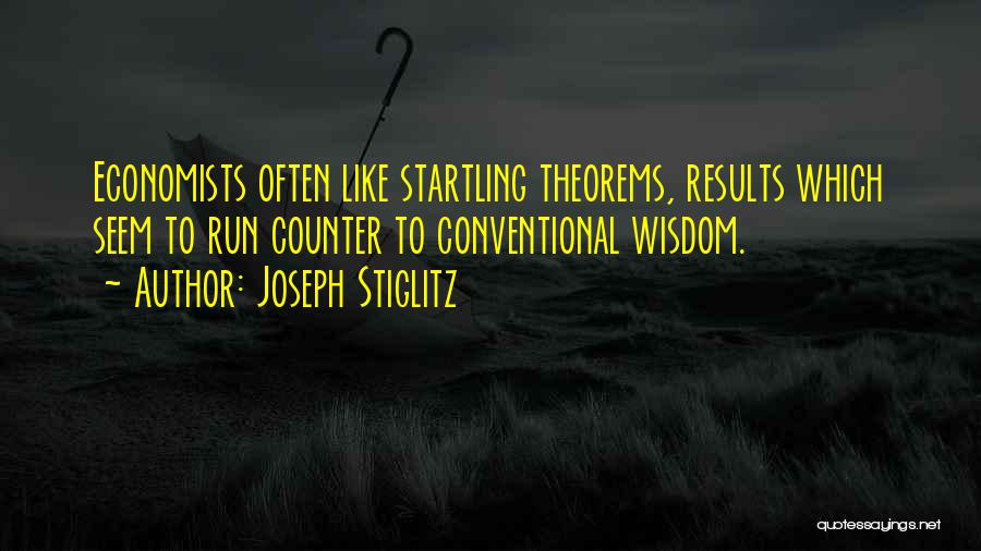 Conventional Wisdom Quotes By Joseph Stiglitz