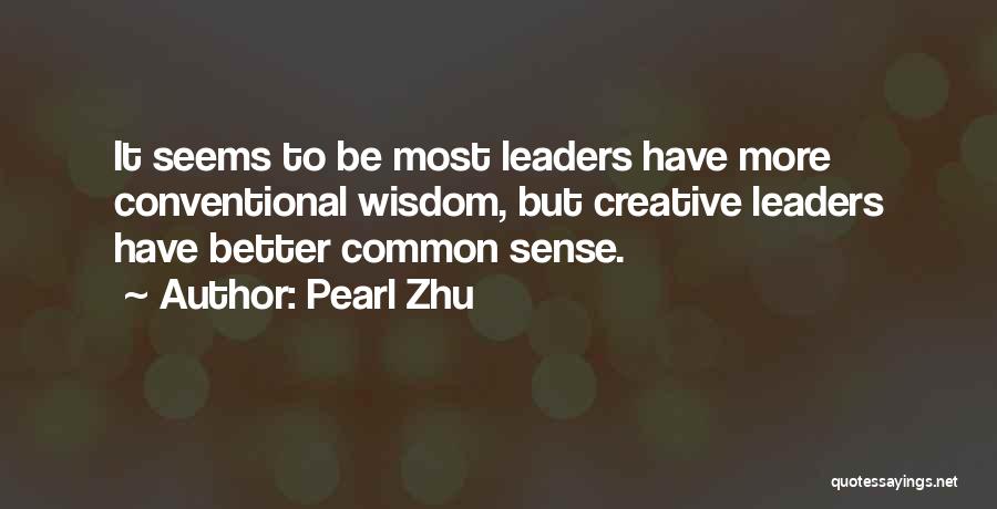 Conventional Wisdom Quotes By Pearl Zhu