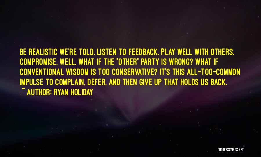 Conventional Wisdom Quotes By Ryan Holiday