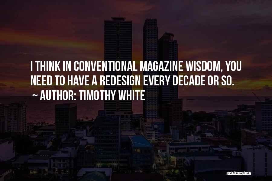 Conventional Wisdom Quotes By Timothy White